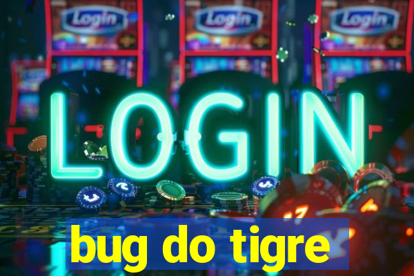 bug do tigre